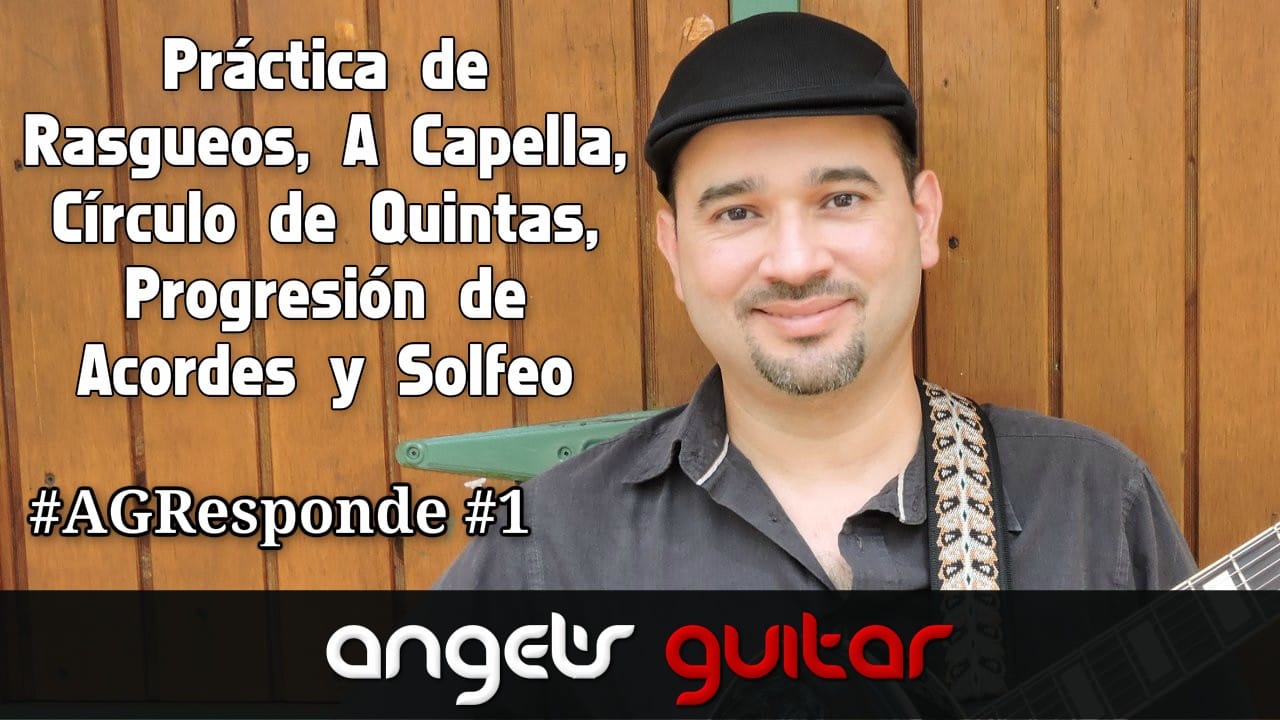 #AGResponde #1: Práctica de Rasgueos, A Capella, Círculo de Quintas, Progresión de Acordes y Solfeo