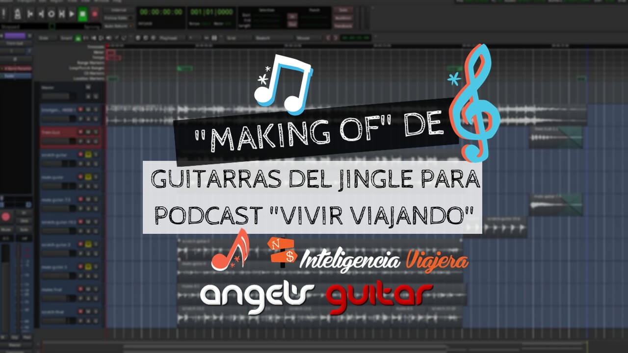 El “Making Of” de las guitarras para el Jingle del Podcast Vivir Viajando de Inteligencia Viajera